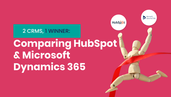 2 Crms 1 Winner Hubspot And Microsoft Dynamics 365 Comparison